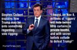 Stephen Colbert: Trump May Be Onto Something When He Says the Vote Will Be Rigged