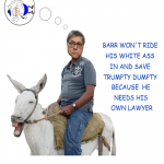 humor-times-trump-barr-wont-ride-his-white-ass-in