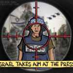 Israel Takes Aim at The Press
