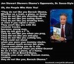 Jon Stewart Channels Dr Seuss: ‘They do not like you, Barack Obama’