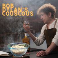 Bob Dylan Made Some Quarantine Couscous